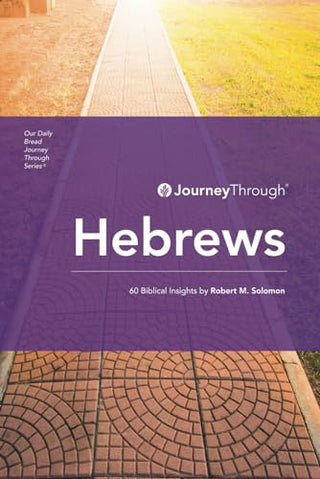 Journey Through Hebrews: 60 Biblical Insights by Robert M. Solomon