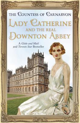Lady Catherine And The Real Downton Abbey - Thryft