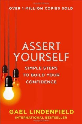 Assert Yourself : Simple Steps to Build Your Confidence - Thryft