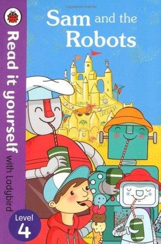Sam and the Robots - Read it Yourself with Ladybird : Level 4 - Thryft