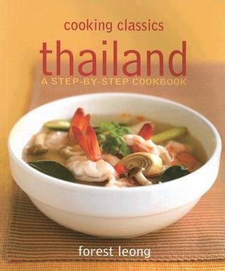 Thailand : A Step-by-step Cookbook - Cooking Classics - Thryft