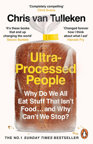 Ultra-Processed People: Why Do We All Eat Stuff That Isn't Food...And Why Can't We Stop?