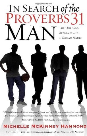In Search of the Proverbs 31 Man: The One God Approves and a Woman Wants