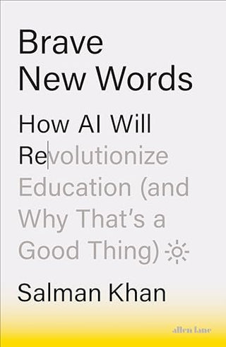 Brave New Words: How AI Will Revolutionize Education (And Why That's a Good Thing)