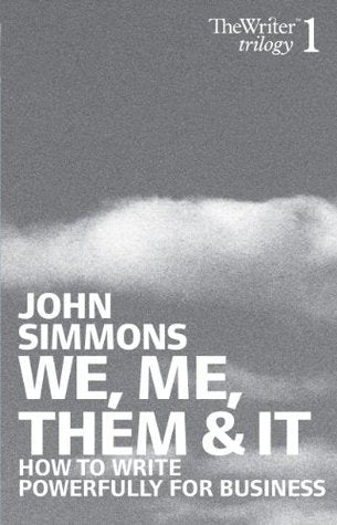 We, Me, Them & It: How to Write Powerfully for Business