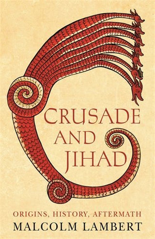 Crusade and Jihad: Origins, History, and Aftermath