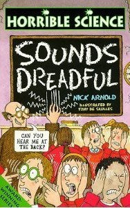 Sounds Dreadful - Horrible Science