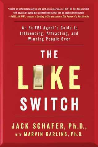 The Like Switch : An Ex-FBI Agent's Guide to Influencing, Attracting, and Winning People Over - Thryft