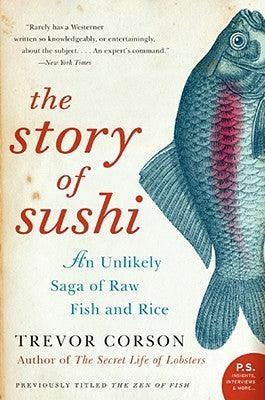 The Story Of Sushi : An Unlikely Story of Raw Fish and Rice - Thryft