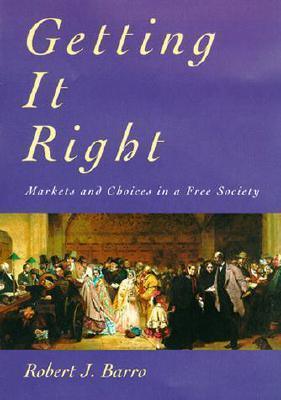 Getting It Right - Markets and Choices in a Free Society - Thryft
