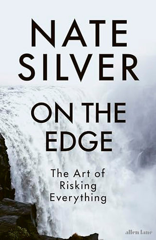 On the Edge: The Art of Risking Everything