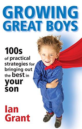Growing Great Boys : 100s of Practical Strategies for Bringing Out the Best In Your Son - Thryft