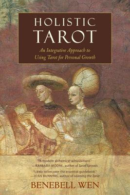 Holistic Tarot: An Integrative Approach To Using Tarot For Personal Growth