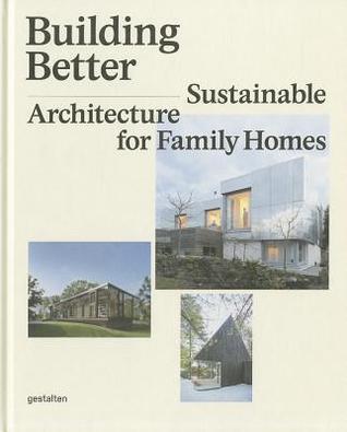 Building Better : Sustainable Architecture for Family Homes - Thryft