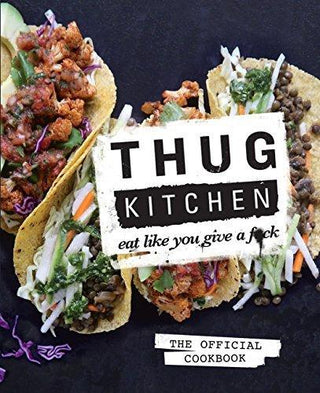 Thug Kitchen - Eat Like You Give A F**K - Thryft