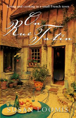 On Rue Tatin: Living and Cooking in a Small French Town - Thryft
