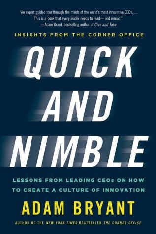 Quick And Nimble - Lessons From Leading CEOs On How To Create A Culture Of Innovation - Insights From The Corner Office - Thryft