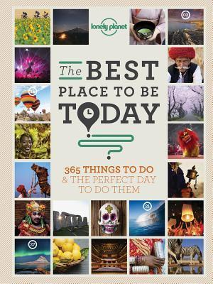 The Best Place to be Today : 365 Things to do & the Perfect Day to do Them - Thryft