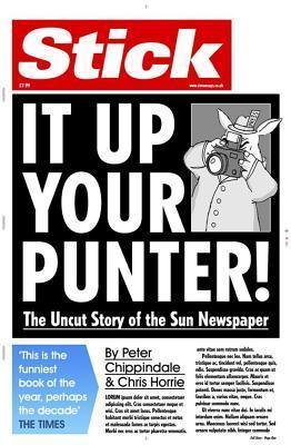 Stick It Up Your Punter! : The Uncut Story Of The Sun Newspaper - Thryft