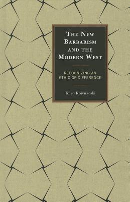 The New Barbarism And The Modern West - Recognizing An Ethic Of Difference - Thryft