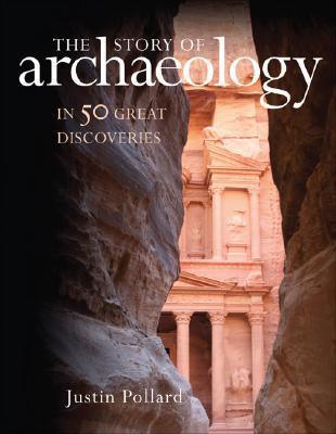 The Story of Archaeology : In 50 Great Discoveries - Thryft