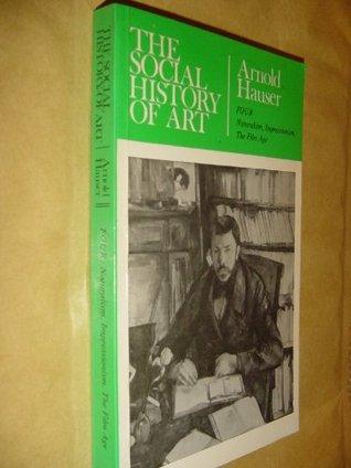 Social History of Art: Naturalism, Impressionism and the Film Age v. 4 - Thryft