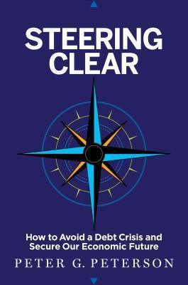 Steering Clear : How to Avoid a Debt Crisis and Secure Our Economic Future - Thryft