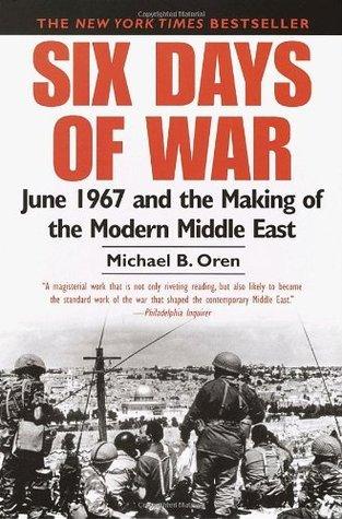 Six Days of War : June 1967 and the Making of the Modern Middle East - Thryft