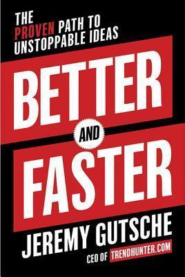 Better and Faster: The Proven Path to Unstoppable Ideas - Thryft