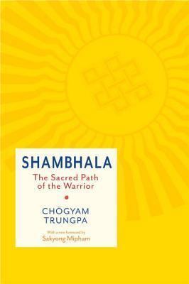 Shambhala: The Sacred Path of the Warrior