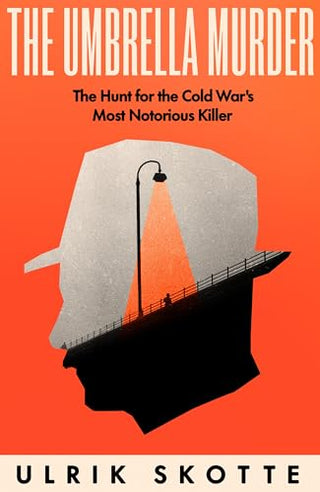 The Umbrella Murder: The Hunt for the Cold War's Most Notorious Killer