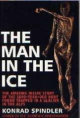 The Man in the Ice : The Preserved Body of a Neolithic Man Reveals the Secrets of the Stone Age - Thryft