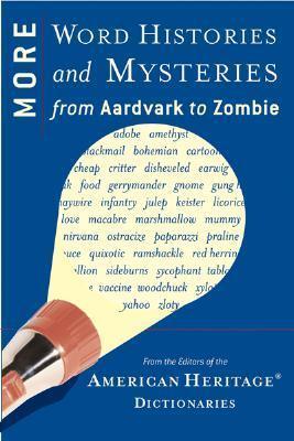 More Word Histories and Mysteries : From Aardvark to Zombie - Thryft