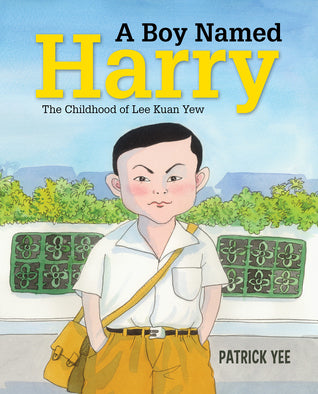 A Boy Named Harry: The Childhood of Lee Kuan Yew (Book 1)