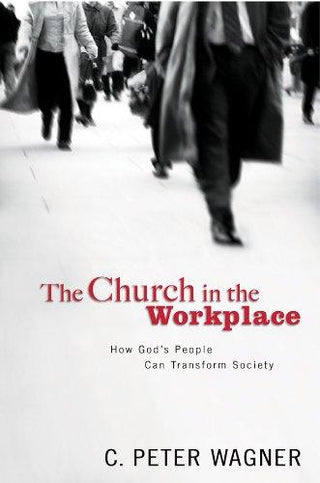 Church in the Workplace : How God's People Can Transform Society - Thryft