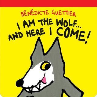 I Am the Wolf ... And Here I Come!