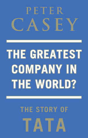 The Greatest Company in the World? The Story of Tata