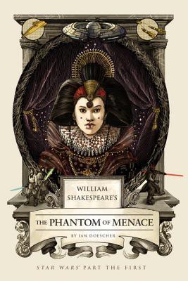 William Shakespeare's The Phantom of Menace : Star Wars Part the First - Thryft
