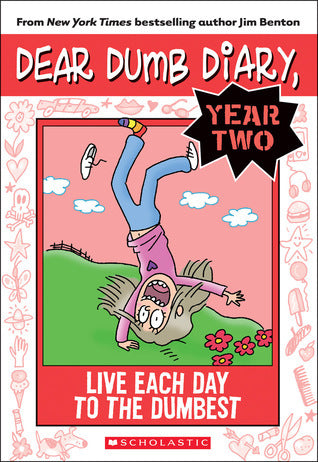 Live Each Day to the Dumbest - Dear Dumb Diary Year Two