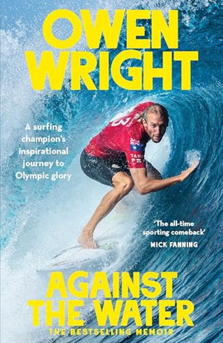 Against the Water: A Surfing Champion's Inspirational Journey to Olympic Glory