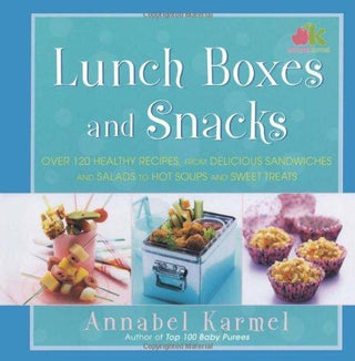 Lunch Boxes and Snacks : Over 120 Healthy Recipes, from Delicious Sandwiches and Salads to Hot Soups and Sweet Treats - Thryft