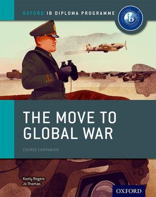 Oxford IB Diploma Programme: The Move to Global War Course Companion - Thryft