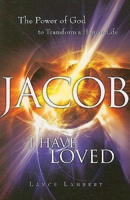 Jacob I Have Loved : The Power of God to Transform a Human Life - Thryft