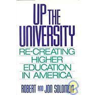 Up the University: RE-Creating Higher Education in America : RE-Creating Higher Education in America - Thryft