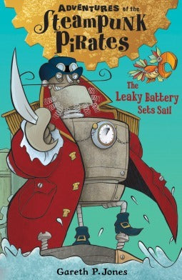 The Leaky Battery Sets Sail: Adventures of the Steampunk Pirates