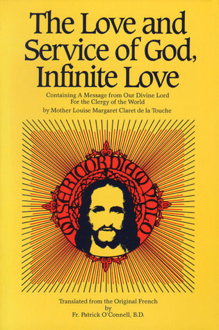 The Love and Service of God, Infinite Love: Containing a Message from Our Divine Lord for the Clergy of the World