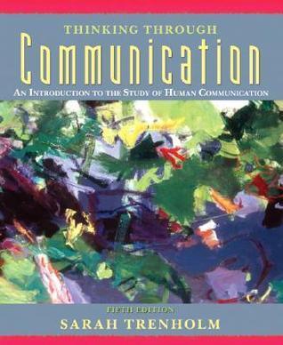 Thinking Through Communication : An Introduction to the Study of Human Communication - Thryft