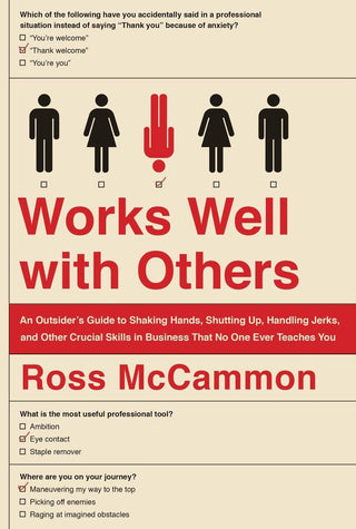 Works Well with Others : An Outsider's Guide to Shaking Hands, Shutting Up, Handling Jerks, and Other Crucial Skills in Business That No One Ever Teaches You - Thryft