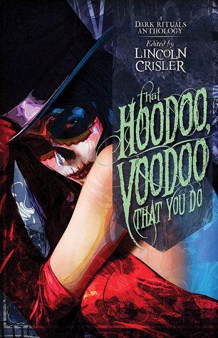 That Hoodoo, Voodoo That You Do : A Dark Rituals Anthology - Thryft