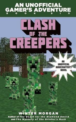 Clash of the Creepers : An Unofficial Gamer's Adventure, Book Six - Thryft